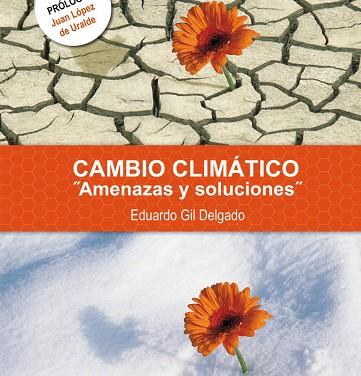 CAMBIO CLIMATICO. AMENAZAS Y SOLUCIONES | 9788460826590 | GIL DELGADO, EDUARDO | Llibres Parcir | Librería Parcir | Librería online de Manresa | Comprar libros en catalán y castellano online