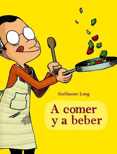 A comer y a beber | 9788415530121 | Long, Guillaume | Llibres Parcir | Llibreria Parcir | Llibreria online de Manresa | Comprar llibres en català i castellà online