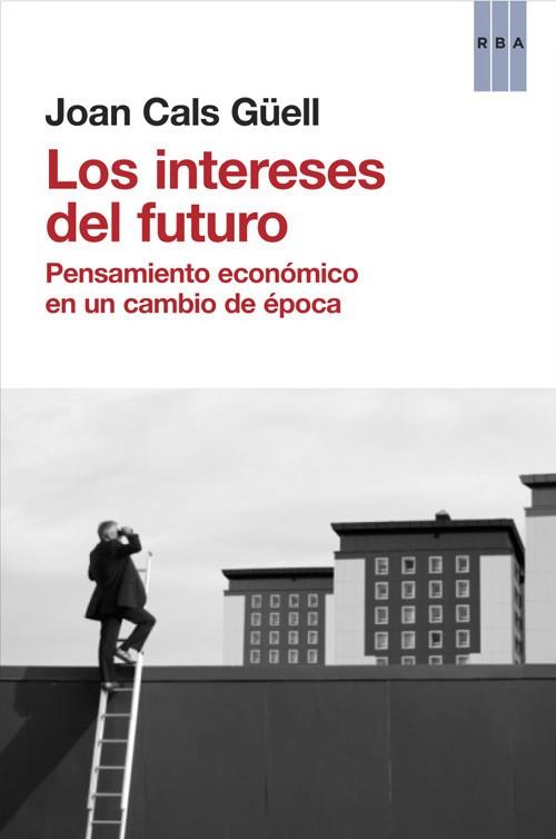 LOS INTERESES DEL FUTURO | 9788490560044 | CALS GÜELL, JOAN | Llibres Parcir | Llibreria Parcir | Llibreria online de Manresa | Comprar llibres en català i castellà online