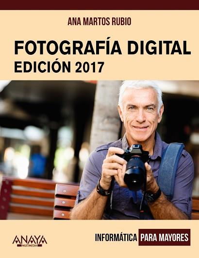 FOTOGRAFÍA DIGITAL. EDICIÓN 2017 | 9788441538917 | MARTOS RUBIO, ANA | Llibres Parcir | Librería Parcir | Librería online de Manresa | Comprar libros en catalán y castellano online