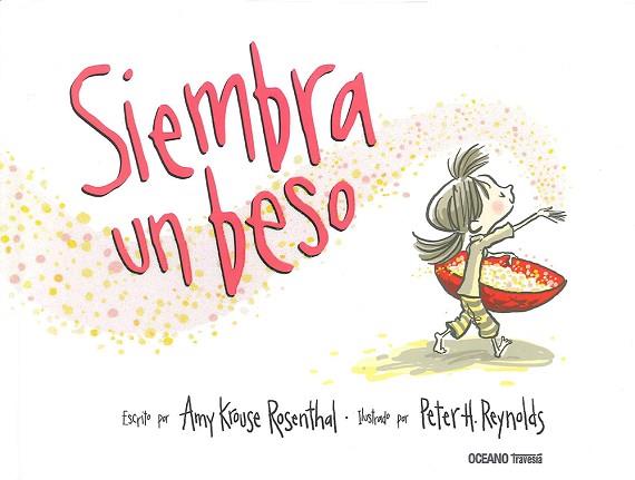 SIEMBRA UN BESO | 9786074009590 | KROUSE ROSENTHAL, AMY | Llibres Parcir | Llibreria Parcir | Llibreria online de Manresa | Comprar llibres en català i castellà online