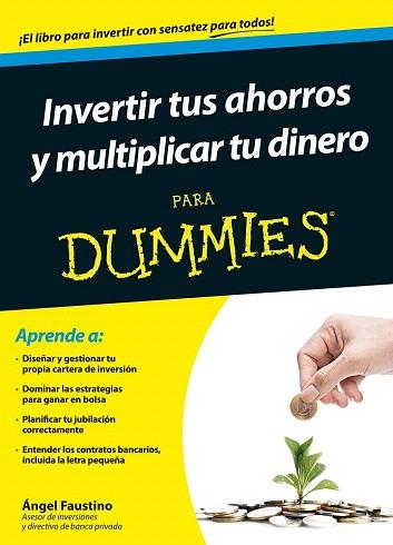 INVERTIR TUS AHORROS Y MULTIPLICAR TU DINERO PARA DUMMIES | 9788432902437 | ÁNGEL FAUSTINO | Llibres Parcir | Librería Parcir | Librería online de Manresa | Comprar libros en catalán y castellano online