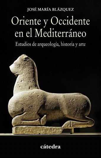 ORIENTE Y OCCIDENTE EN EL MEDITERRÁNEO | 9788437632018 | BLÁZQUEZ MARTÍNEZ, JOSÉ MARÍA | Llibres Parcir | Llibreria Parcir | Llibreria online de Manresa | Comprar llibres en català i castellà online