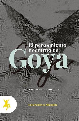 PENSAMIENTO NOCTURNO DE GOYA, EL | 9788417786083 | PEÑALVER ALHAMBRA, LUIS | Llibres Parcir | Llibreria Parcir | Llibreria online de Manresa | Comprar llibres en català i castellà online