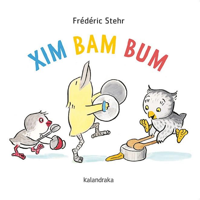 XIM BAM BUM | 9788418558078 | STEHR, FRÉDÉRICK | Llibres Parcir | Llibreria Parcir | Llibreria online de Manresa | Comprar llibres en català i castellà online