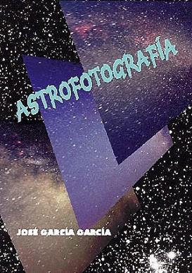 ASTROFOTOGRAFIA | 9788486639808 | GARCIA GARCIA | Llibres Parcir | Llibreria Parcir | Llibreria online de Manresa | Comprar llibres en català i castellà online