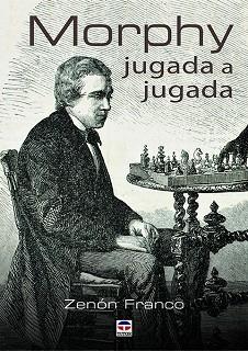MORPHY JUGADA A JUGADA | 9788416676514 | FRANCO OCAMPOS, ZENON | Llibres Parcir | Librería Parcir | Librería online de Manresa | Comprar libros en catalán y castellano online