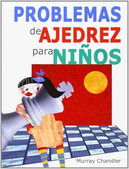 PROBLEMAS DE AJEDREZ PARA NIÑOS | 9788492517541 | CHANDLER, MURRAY | Llibres Parcir | Llibreria Parcir | Llibreria online de Manresa | Comprar llibres en català i castellà online