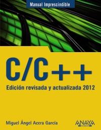 C/C++ Manual Imprescindible edicion revisada actualiz 2012 | 9788441529816 | MIGUEL ANGEL ACERA GARCIA | Llibres Parcir | Llibreria Parcir | Llibreria online de Manresa | Comprar llibres en català i castellà online