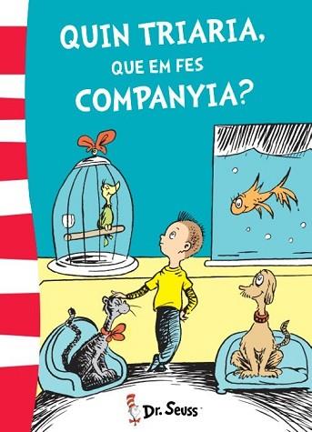 QUIN TRIARIA, QUE EM FES COMPANYIA? (DR. SEUSS) | 9788448845780 | DR. SEUSS | Llibres Parcir | Librería Parcir | Librería online de Manresa | Comprar libros en catalán y castellano online
