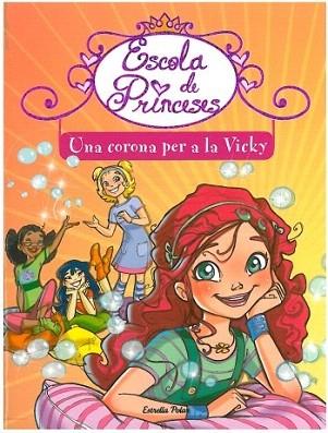 ESCOLA DE PRINCESES 1 : UNA CORONA PER A LA VICKY | 9788499322216 | BAT PRUNELLA | Llibres Parcir | Librería Parcir | Librería online de Manresa | Comprar libros en catalán y castellano online