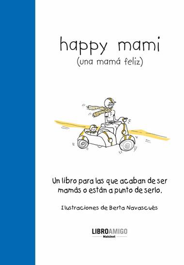 Happy mami = Una mamá feliz | 9788496708457 | Navascués Calvo, Berta | Llibres Parcir | Llibreria Parcir | Llibreria online de Manresa | Comprar llibres en català i castellà online