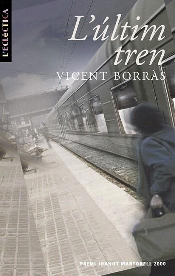ULTIM TREN | 9788476606018 | VICENT BORRAS | Llibres Parcir | Librería Parcir | Librería online de Manresa | Comprar libros en catalán y castellano online