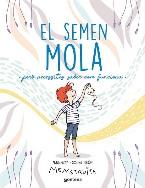 EL SEMEN MOLA (PERÒ NECESSITES SABER COM FUNCIONA) (MENSTRUITA) | 9788419357724 | SALVIA, ANNA / TORRÓN (MENSTRUITA), CRISTINA | Llibres Parcir | Librería Parcir | Librería online de Manresa | Comprar libros en catalán y castellano online
