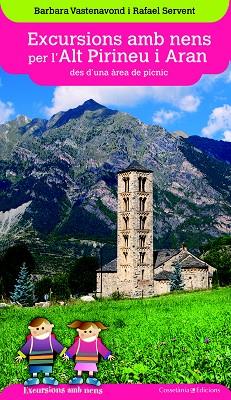 EXCURSIONS AMB NENS PER L'ALT PIRINEU I ARAN DES D'UNA ÀREA DE PÍCNIC | 9788490346075 | VASTENAVOND, BARBARA/SERVENT ARRACÓ, RAFAEL | Llibres Parcir | Llibreria Parcir | Llibreria online de Manresa | Comprar llibres en català i castellà online