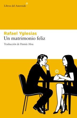 UN MATRIMONIO FELIZ | 9788492663378 | RAFAEL YGLESIAS | Llibres Parcir | Llibreria Parcir | Llibreria online de Manresa | Comprar llibres en català i castellà online