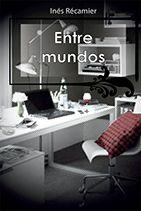 ENTRE MUNDOS | PODI97666 | RECAIMER  INES | Llibres Parcir | Librería Parcir | Librería online de Manresa | Comprar libros en catalán y castellano online