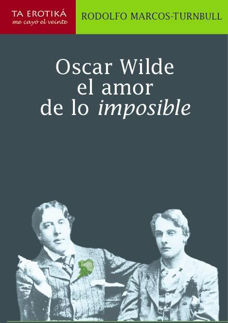 OSCAR WILDE. EL AMOR DE LO IMPOSIBLE | PODI92306 | MARCOS-TURNBULL  RODOLFO | Llibres Parcir | Llibreria Parcir | Llibreria online de Manresa | Comprar llibres en català i castellà online