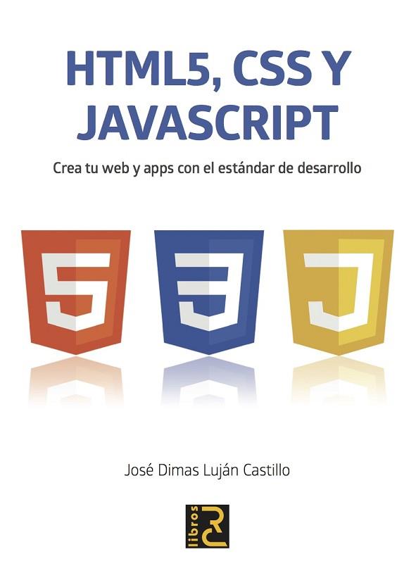 HTML 5, JAVASCRIPT Y CSS. | 9788494345098 | LUJÁN CASTILLO, JOSÉ DIMAS | Llibres Parcir | Llibreria Parcir | Llibreria online de Manresa | Comprar llibres en català i castellà online