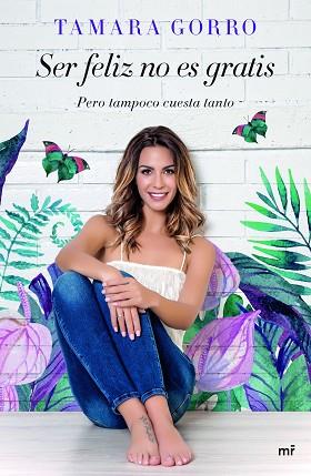 SER FELIZ NO ES GRATIS, PERO TAMPOCO CUESTA TANTO | 9788427043541 | GORRO NúñEZ, TAMARA | Llibres Parcir | Librería Parcir | Librería online de Manresa | Comprar libros en catalán y castellano online