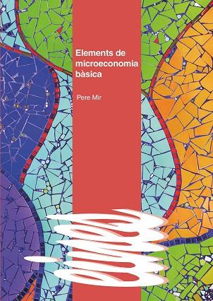 ELEMENTS DE MICROECONOMIA BÀSICA | 9788491442394 | MIR ARTIGUES, PERE | Llibres Parcir | Librería Parcir | Librería online de Manresa | Comprar libros en catalán y castellano online