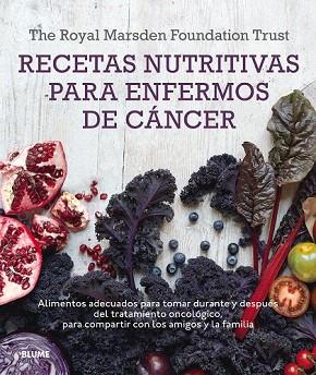 RECETAS NUTRITIVAS PARA ENFERMOS DE CANCER | 9788416138548 | THE ROYAL MARSDEN FOUNDATION TRUST/SHAW, CLAR/BERRY, MAR/LAWSON, NIGELL/ROG, RUT | Llibres Parcir | Librería Parcir | Librería online de Manresa | Comprar libros en catalán y castellano online