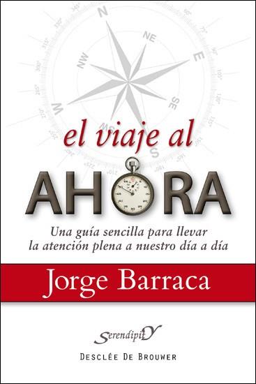 EL VIAJE DEL AHORA guia sencilla para llevar la atencion | 9788433025272 | JORGE BARRACA | Llibres Parcir | Librería Parcir | Librería online de Manresa | Comprar libros en catalán y castellano online