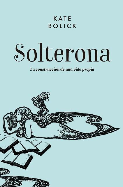 SOLTERONA. LA CONSTRUCCION DE UNA VIDA PROPIA | 9788416420711 | BOLICK, KATE | Llibres Parcir | Librería Parcir | Librería online de Manresa | Comprar libros en catalán y castellano online