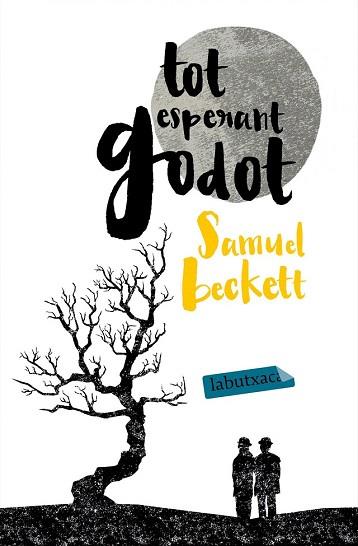 TOT ESPERANT GODOT | 9788416334087 | SAMUEL BECKETT | Llibres Parcir | Librería Parcir | Librería online de Manresa | Comprar libros en catalán y castellano online