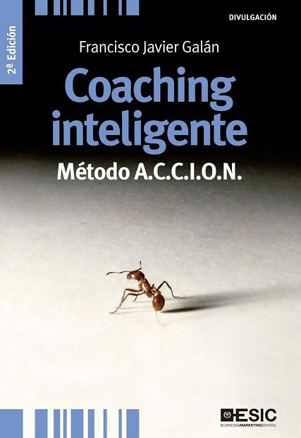 COACHING INTELIGENTE. MÉTODO A.C.C.I.O.N | 9788473569750 | GALÁN, FRANCISCO JAVIER | Llibres Parcir | Llibreria Parcir | Llibreria online de Manresa | Comprar llibres en català i castellà online
