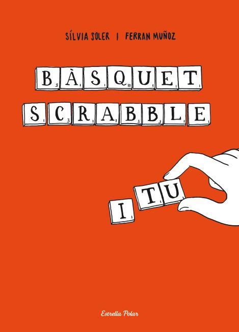 Bàsquet, scrabble i tu | 9788499325859 | Sílvia Soler | Llibres Parcir | Librería Parcir | Librería online de Manresa | Comprar libros en catalán y castellano online