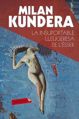 LA INSUPORTABLE LLEUGERESA DE L'ÉSSER | 9788490660898 | MILAN KUNDERA | Llibres Parcir | Librería Parcir | Librería online de Manresa | Comprar libros en catalán y castellano online