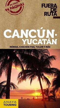 GUIA FUERA RUTA CANCÚN Y YUCATÁN | 9788499355269 | ROBLES, DANIEL | Llibres Parcir | Librería Parcir | Librería online de Manresa | Comprar libros en catalán y castellano online