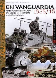 EN VANGUARDIA 1935/45. PANZER AUFKLARUNGS ABTEILUNGEN | 9788492714865 | MARTÍNEZ CANALES, FRANCISCO | Llibres Parcir | Librería Parcir | Librería online de Manresa | Comprar libros en catalán y castellano online