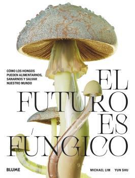 EL FUTURO ES FÚNGICO | 9788419094421 | LIM, MICHAEL/SHU, YUN | Llibres Parcir | Librería Parcir | Librería online de Manresa | Comprar libros en catalán y castellano online