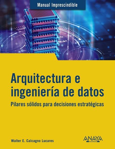 ARQUITECTURA E INGENIERÍA DE DATOS | 9788441549708 | CALCAGNO LUCARES, WALTER E. | Llibres Parcir | Librería Parcir | Librería online de Manresa | Comprar libros en catalán y castellano online