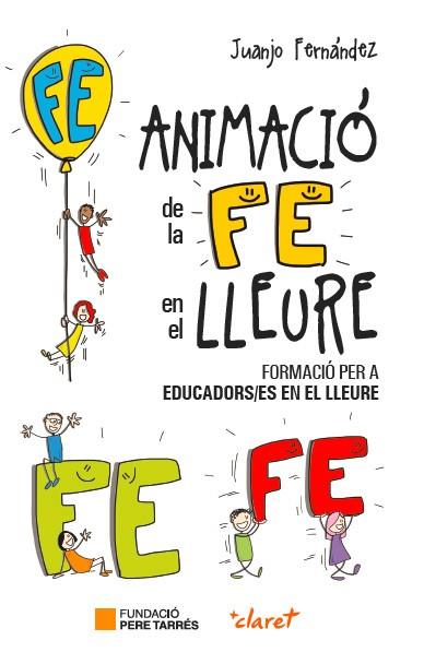 ANIMACIÓ DE LA FE EN EL LLEURE | 9788491361329 | FERNÁNDEZ SOLA, JUANJO | Llibres Parcir | Librería Parcir | Librería online de Manresa | Comprar libros en catalán y castellano online