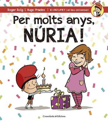PER MOLTS ANYS NURIA (PATUFET I EL TEU ANIVERSARI) | 9788490345139 | ROIG CÉSAR, ROGER | Llibres Parcir | Llibreria Parcir | Llibreria online de Manresa | Comprar llibres en català i castellà online