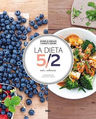 LA DIETA 5/2 MÁS SABROSA | 9788490563335 | DEBEUGNY , CHARLOTTE/DE MONTALIER , DELPHINE | Llibres Parcir | Librería Parcir | Librería online de Manresa | Comprar libros en catalán y castellano online