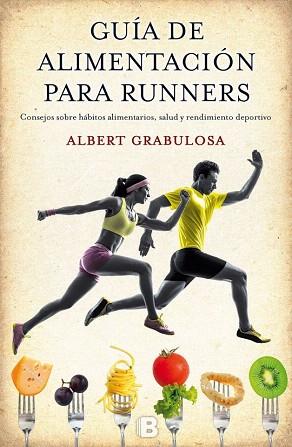 GUÍA DE ALIMENTACIÓN PARA RUNNERS | 9788466656184 | GRABULOSA REIXACH, ALBERT | Llibres Parcir | Llibreria Parcir | Llibreria online de Manresa | Comprar llibres en català i castellà online