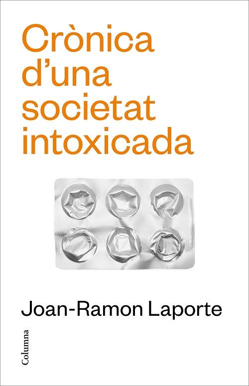 CRÒNICA D'UNA SOCIETAT INTOXICADA | 9788466431651 | LAPORTE ROSELLÓ, JOAN-RAMON | Llibres Parcir | Llibreria Parcir | Llibreria online de Manresa | Comprar llibres en català i castellà online