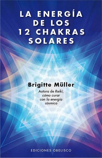 ENERGÍA DE LOS 12 CHAKRAS SOLARES | 9788497778749 | MÜLLER, BRIGITTE | Llibres Parcir | Librería Parcir | Librería online de Manresa | Comprar libros en catalán y castellano online