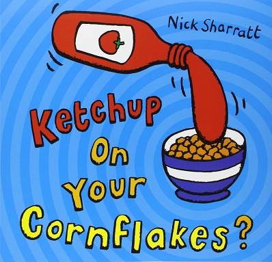 KETCHUP ON YOUR CORNFLAKES? | 9780439950640 | SHARRATT, NICK | Llibres Parcir | Librería Parcir | Librería online de Manresa | Comprar libros en catalán y castellano online