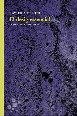 EL DESIG ESSENCIAL | 9788415518976 | MELLONI RIBAS, XAVIER | Llibres Parcir | Librería Parcir | Librería online de Manresa | Comprar libros en catalán y castellano online