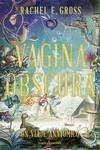 VAGINA OBSCURA | 9788412465983 | GROSS, RACHEL E. | Llibres Parcir | Llibreria Parcir | Llibreria online de Manresa | Comprar llibres en català i castellà online