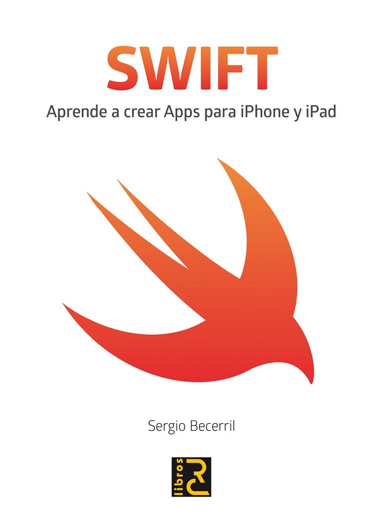 SWIFT. APRENDE A CREAR APPS PARA IPHONE Y IPAD | 9788494345036 | BECERRIL GONZÁLEZ, SERGIO | Llibres Parcir | Librería Parcir | Librería online de Manresa | Comprar libros en catalán y castellano online