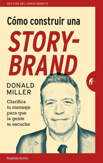 CÓMO CONSTRUIR UNA STORYBRAND | 9788492921942 | MILLER, DONALD | Llibres Parcir | Librería Parcir | Librería online de Manresa | Comprar libros en catalán y castellano online