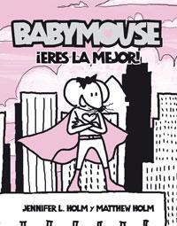 ERES LA MEJOR BABYMOUSE | 9788498670486 | HOLM JENNIFER L HOLM MATTHEW | Llibres Parcir | Librería Parcir | Librería online de Manresa | Comprar libros en catalán y castellano online