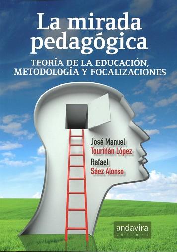 MIRADA PEDAGÓGICA. TEORÍA DE LA EDUCACIÓN, METODOLOGÍA Y FOCALIZACIONES | 9788484088875 | TOURIÑAN LOPEZ , JOSE MANUEL | Llibres Parcir | Librería Parcir | Librería online de Manresa | Comprar libros en catalán y castellano online