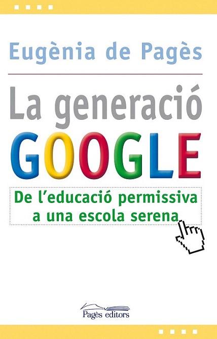 LA GENERACIO DEL GOOGLE | 9788499751207 | PAGES EUGENIA DE | Llibres Parcir | Librería Parcir | Librería online de Manresa | Comprar libros en catalán y castellano online